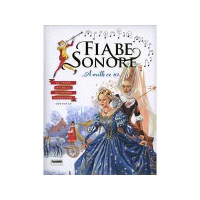Fiabe sonore. A mille ce n'è... Le storie più belle da leggere e ascoltare. Ediz. illustrata. Con 2 CD Audio. Vol. 1 Fiabe sonore. A mille ce n'è... Le storie più belle da leggere e ascoltare. Ediz. illustrata. Con 2 CD Audio. Vol. 1