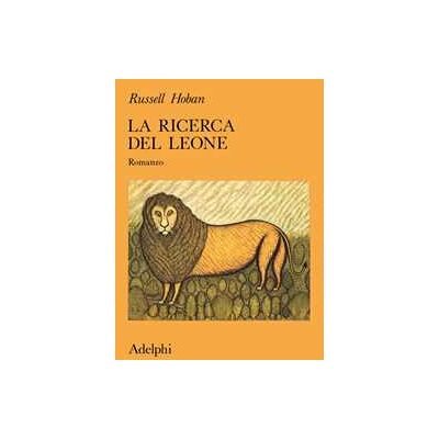 Russell Hoban La ricerca del leone Russell Hoban La ricerca del leone