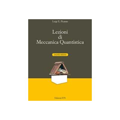 Luigi E. Picasso Lezioni di meccanica quantistica Luigi E. Picasso Lezioni di meccanica quantistica
