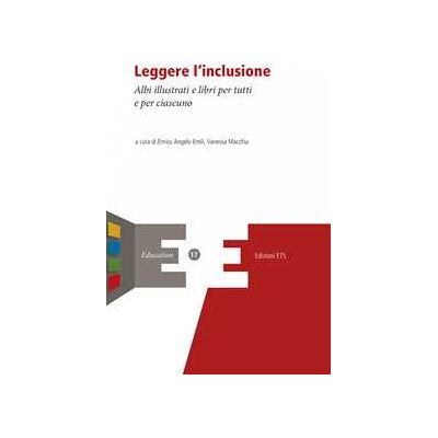 Leggere l'inclusione. Albi illustrati e libri per tutti e per ciascuno Leggere l'inclusione. Albi illustrati e libri per tutti e per ciascuno