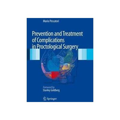 Mario Pescatori Prevention and treatment of complications in proctological surgery Mario Pescatori Prevention and treatment of complications in proctological surgery