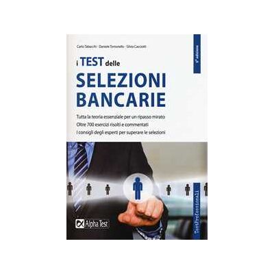 Carlo Tabacchi;Daniele Tortoriello;Silvia Cacciotti I test delle selezioni bancarie Carlo Tabacchi;Daniele Tortoriello;Silvia Cacciotti I test delle selezioni bancarie
