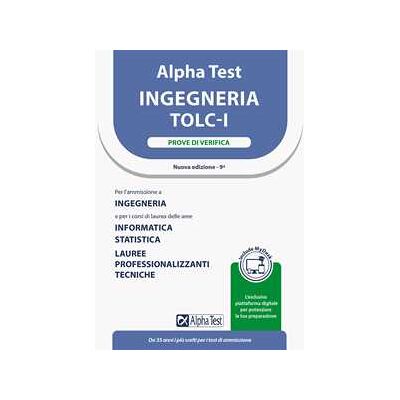 Bertocchi;Sironi Alpha Test. Ingegneria. TOLC-I. Prove di verifica. Con MyDesk Bertocchi;Sironi Alpha Test. Ingegneria. TOLC-I. Prove di verifica. Con MyDesk