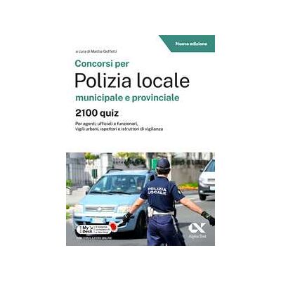 Concorsi per Polizia Locale municipale e provinciale. 2100 quiz. Edizione 2026-2027. Per concorsi pubblici. Con piattaforma digitale Concorsi per Polizia Locale municipale e provinciale. 2100 quiz. Edizione 2026-2027. Per concorsi pubblici. Con piattaforma digitale