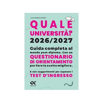 Quale Università? 2026/2027. Guida completa agli studi post-diploma. Con questionario di orientamento Quale Università? 2026/2027. Guida completa agli studi post-diploma. Con questionario di orientamento