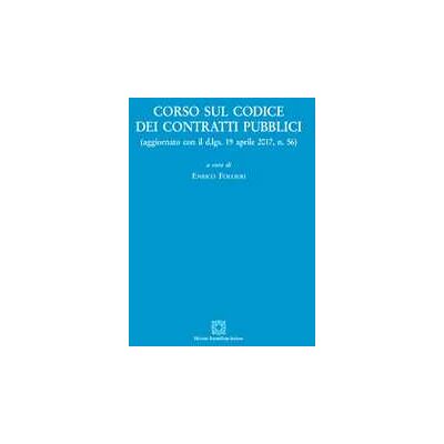 Corso sul codice dei contratti pubblici (aggiornamento con il d.lgs. 19 aprile 2017, n. 56). Con CD-Audio Corso sul codice dei contratti pubblici (aggiornamento con il d.lgs. 19 aprile 2017, n. 56). Con CD-Audio