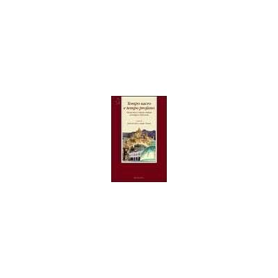 Tempo sacro e tempo profano. Visione laica e visione cristiana del tempo e della storia Tempo sacro e tempo profano. Visione laica e visione cristiana del tempo e della storia
