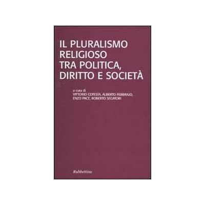 Il pluralismo religioso tra politica, diritto e società Il pluralismo religioso tra politica, diritto e società