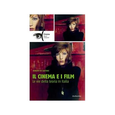 Roberto De Gaetano Il cinema e i film. Le vie della teoria in Italia Roberto De Gaetano Il cinema e i film. Le vie della teoria in Italia