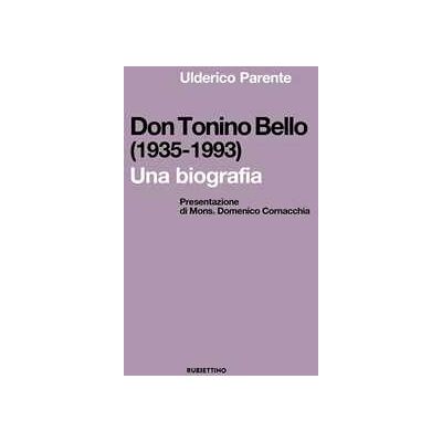 Ulderico Parente Don Tonino Bello (1935-1993). Una biografia Ulderico Parente Don Tonino Bello (1935-1993). Una biografia