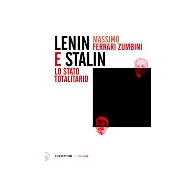 Massimo Ferrari Zumbini Lenin e Stalin. Lo stato totalitario Massimo Ferrari Zumbini Lenin e Stalin. Lo stato totalitario