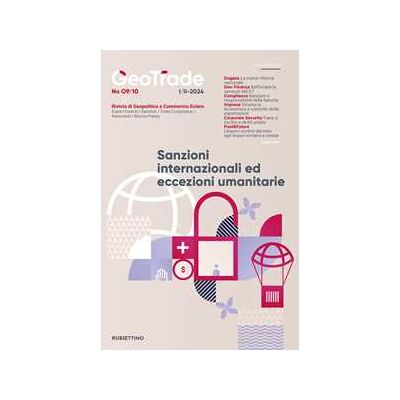 GeoTrade. Rivista di geopolitica e commercio estero (2024). Vol. 9-10: Sanzioni internazionali ed eccezioni umanitarie GeoTrade. Rivista di geopolitica e commercio estero (2024). Vol. 9-10: Sanzioni internazionali ed eccezioni umanitarie