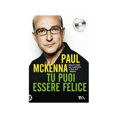 Paul McKenna Tu puoi essere felice. Con CD Audio Paul McKenna Tu puoi essere felice. Con CD Audio