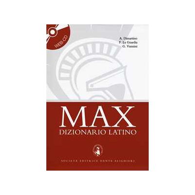 A. Di Martino;F. La Guardia;G. Vannini Max dizionario latino. Con Web CD A. Di Martino;F. La Guardia;G. Vannini Max dizionario latino. Con Web CD