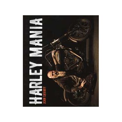 Jean Savary Harley mania. Ediz. illustrata Jean Savary Harley mania. Ediz. illustrata