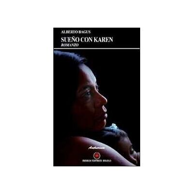 Alberto Bagus Sueño con Karen. Ediz. italiana Alberto Bagus Sueño con Karen. Ediz. italiana