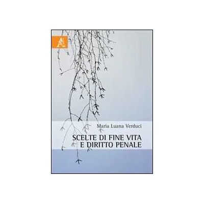 M. Luana Verduci Scelte di fine vita e diritto penale M. Luana Verduci Scelte di fine vita e diritto penale