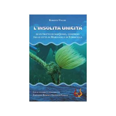 Roberto Voluri L'insolita unicità di un tratto di Mar Jonio, compreso tra le città di Maruggio e di Torricella. Con Cassetta audio Roberto Voluri L'insolita unicità di un tratto di Mar Jonio, compreso tra le città di Maruggio e di Torricella. Con Cassetta audio
