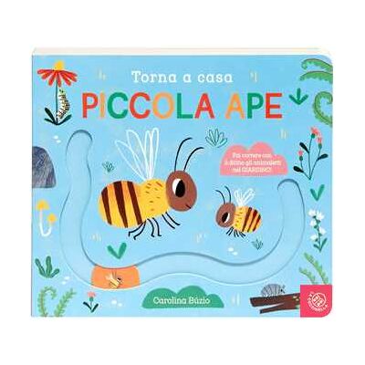 Torna a casa piccola ape. Ediz. a colori Torna a casa piccola ape. Ediz. a colori