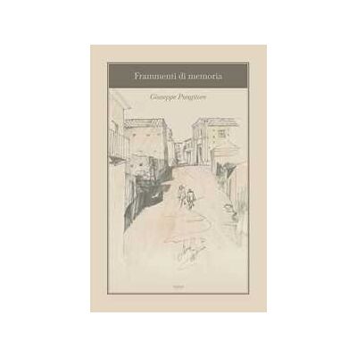 Giuseppe Pungitore Frammenti di memoria Giuseppe Pungitore Frammenti di memoria