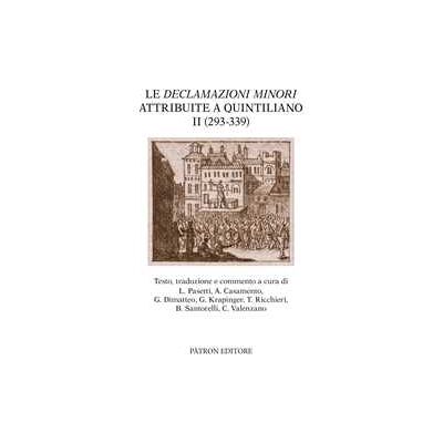 Le «Declamazioni minori» attribuite a Quintiliano II (293-339) Le «Declamazioni minori» attribuite a Quintiliano II (293-339)