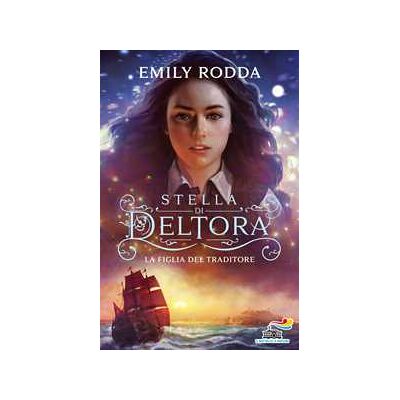 Emily Rodda La figlia del traditore. Stella di Deltora Emily Rodda La figlia del traditore. Stella di Deltora
