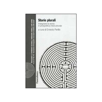 Storie plurali. Insegnare la storia in prospettiva interculturale Storie plurali. Insegnare la storia in prospettiva interculturale
