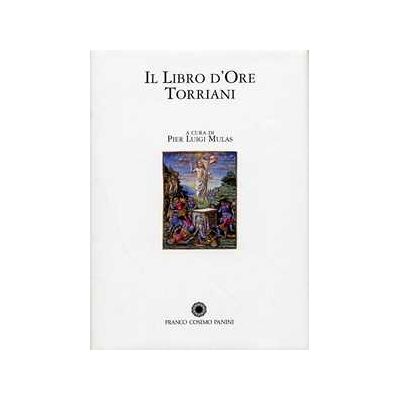 Il libro d'ore Torriani. Ediz. illustrata Il libro d'ore Torriani. Ediz. illustrata