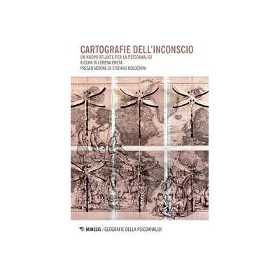 Cartografie dell'inconscio. Un nuovo atlante per la psicoanalisi Cartografie dell'inconscio. Un nuovo atlante per la psicoanalisi