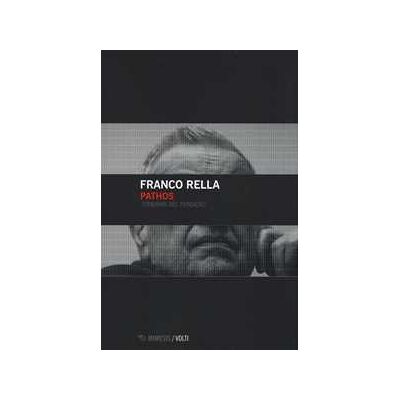 Franco Rella Pathos. Itinerari del pensiero Franco Rella Pathos. Itinerari del pensiero