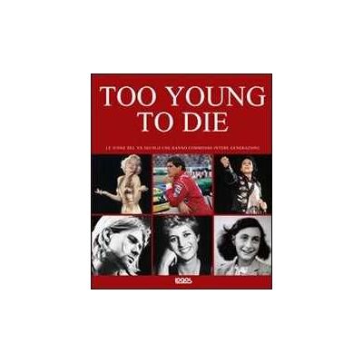 Too young to die. Ediz. italiana e inglese Too young to die. Ediz. italiana e inglese