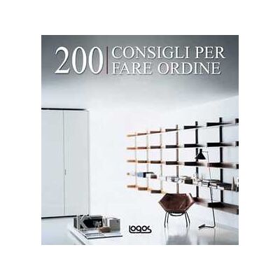 Duecento consigli per fare ordine. Ediz. illustrata Duecento consigli per fare ordine. Ediz. illustrata