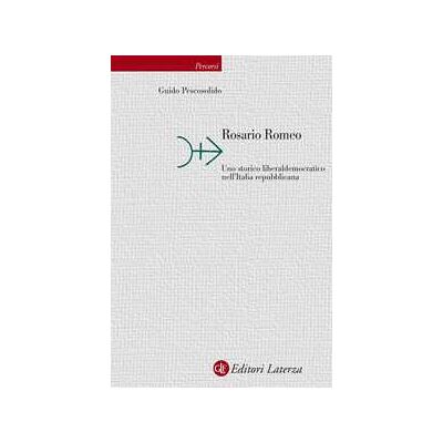 Guido Pescosolido Rosario Romeo. Uno storico liberaldemocratico nell'Italia repubblicana Guido Pescosolido Rosario Romeo. Uno storico liberaldemocratico nell'Italia repubblicana