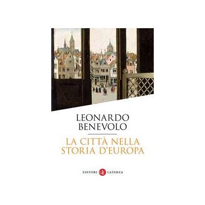 Leonardo Benevolo La città nella storia d'Europa Leonardo Benevolo La città nella storia d'Europa