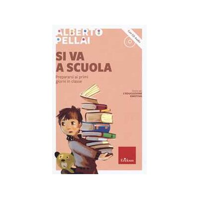 Alberto Pellai Si va a scuola. Prepararsi ai primi giorni in classe. Con CD-Audio Alberto Pellai Si va a scuola. Prepararsi ai primi giorni in classe. Con CD-Audio