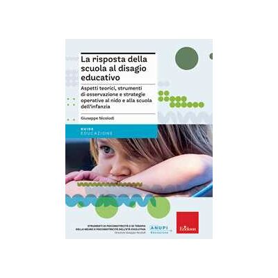 Giuseppe Nicolodi La risposta della scuola al disagio educativo. Aspetti teorici, strumenti di osservazione e strategie operative al nido e alla scuola dell’infanzia Giuseppe Nicolodi La risposta della scuola al disagio educativo. Aspetti teorici, strumenti di osservazione e strategie operative al nido e alla scuola dell’infanzia