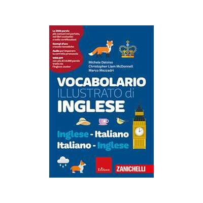 Michele Daloiso;Christopher Liam McDonnell;Marco Mezzadri Vocabolario illustrato di inglese. Inglese-italiano, italiano-inglese. Ediz. a colori. Con espansione online Michele Daloiso;Christopher Liam McDonnell;Marco Mezzadri Vocabolario illustrato di inglese. Inglese-italiano, italiano-inglese. Ediz. a colori. Con espansione online