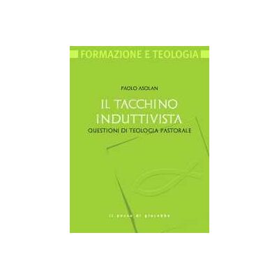Paolo Asolan Il tacchino induttivista. Questioni di teologia pastorale Paolo Asolan Il tacchino induttivista. Questioni di teologia pastorale