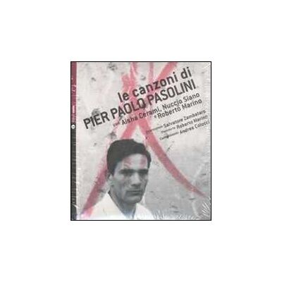 Aisha Cerami;Nuccio Siano;Roberto Marino Le canzoni di Pier Paolo Pasolini. Con CD Audio Aisha Cerami;Nuccio Siano;Roberto Marino Le canzoni di Pier Paolo Pasolini. Con CD Audio