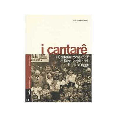 Susanna Venturi I cantarê. I canterini romagnoli di Russi dagli anni Trenta a oggi. Con CD-Audio Susanna Venturi I cantarê. I canterini romagnoli di Russi dagli anni Trenta a oggi. Con CD-Audio