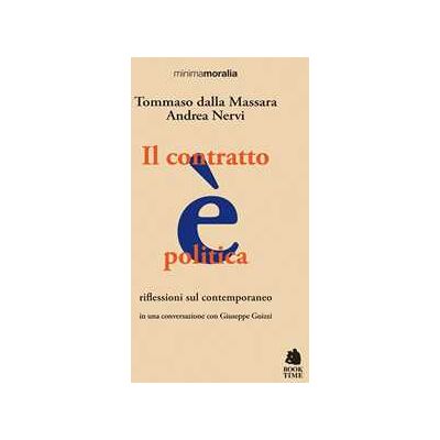 Tommaso Dalla Massara;Andrea Nervi Il contratto è politica. Riflessioni sul contemporaneo Tommaso Dalla Massara;Andrea Nervi Il contratto è politica. Riflessioni sul contemporaneo