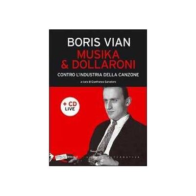 Boris Vian Musika & dollaroni. Contro l'industria della canzone. Con CD Audio Boris Vian Musika & dollaroni. Contro l'industria della canzone. Con CD Audio
