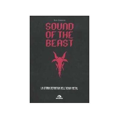 Ian Christe Sound of the beast. La storia definitiva dell'heavy metal Ian Christe Sound of the beast. La storia definitiva dell'heavy metal