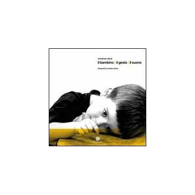 Vincenzo Stera Il bambino il gesto il suono. Con CD Audio Vincenzo Stera Il bambino il gesto il suono. Con CD Audio