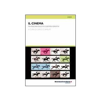 Carlo Z. Baruffi Il cinema tra percorsi educativi e sentieri formativi Carlo Z. Baruffi Il cinema tra percorsi educativi e sentieri formativi