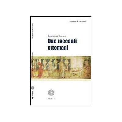 Cristiano Caracci Due racconti ottomani Cristiano Caracci Due racconti ottomani