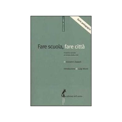 Giovanni Zoppoli Fare scuola, fare città. Il lavoro sociale al tempo della crisi Giovanni Zoppoli Fare scuola, fare città. Il lavoro sociale al tempo della crisi