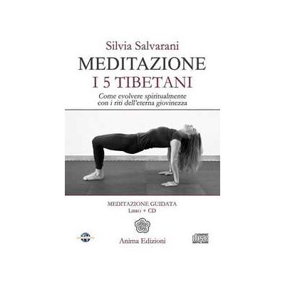 Silvia Salvarani Meditazione. I 5 tibetani. Come evolvere spiritualmente con i riti dell'eterna giovinezza. Con CD Audio Silvia Salvarani Meditazione. I 5 tibetani. Come evolvere spiritualmente con i riti dell'eterna giovinezza. Con CD Audio
