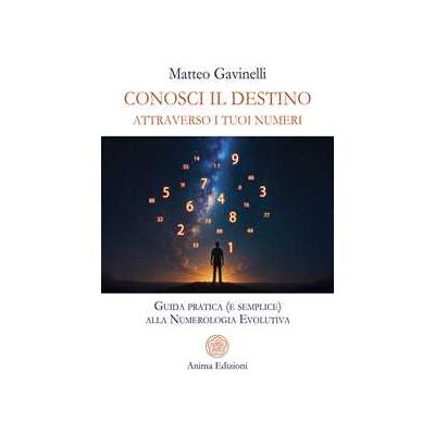 Matteo Gavinelli Conosci il destino attraverso i tuoi numeri. Guida pratica (e semplice) alla numerologia evolutiva Matteo Gavinelli Conosci il destino attraverso i tuoi numeri. Guida pratica (e semplice) alla numerologia evolutiva
