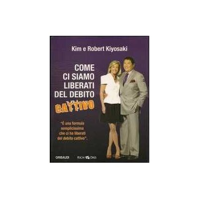 Kim Kiyosaki;Robert T. Kiyosaki Come ci siamo liberati dal debito cattivo. Con CD Audio Kim Kiyosaki;Robert T. Kiyosaki Come ci siamo liberati dal debito cattivo. Con CD Audio